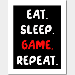 EAT SLEEP GAME REPEAT Posters and Art